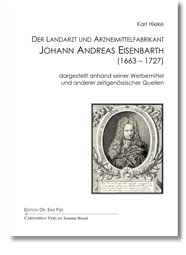 Der Landarzt und Arzneimittelfabrikant Johann Andreas Eisenbarth (1663-1727)