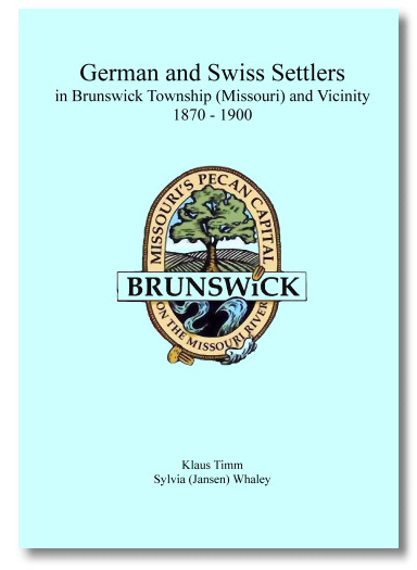 German and Swiss Settlers in Brunswick Township (Missouri) and Vicinity 1870 - 1900 (in engl. Sprache)